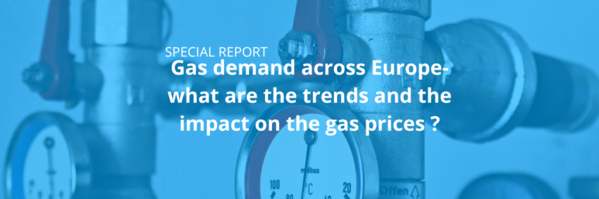 SPECIAL REPORT: Gas demand across Europe- what are the trends and the impact on the gas prices ?