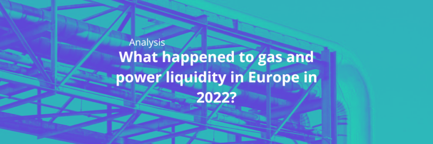 What happened to gas and power liquidity in Europe in 2022 ?