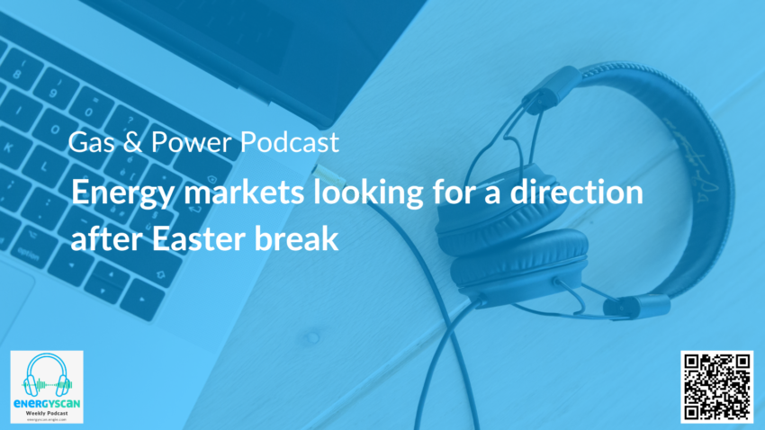 Gas & Power: Energy markets looking for a direction after the Easter break