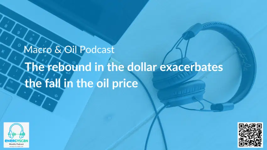 Macro & Oil Report: The rebound in the dollar exacerbates the fall in the oil price