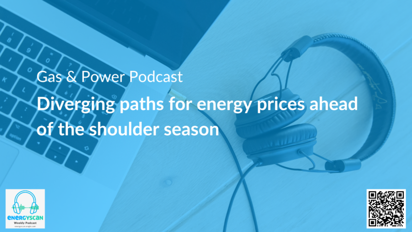 Gas & Power Report: Diverging paths for energy prices ahead of the shoulder season