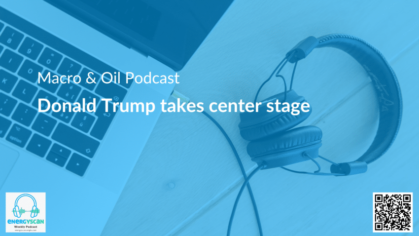 Macro & Oil Report : Donald Trump takes center stage