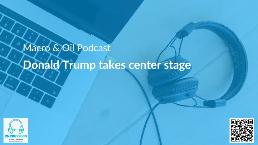 Macro & Oil Report : Donald Trump takes center stage