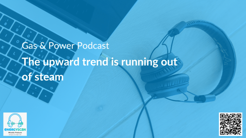 Gas & Power Report: The upward trend is running out of steam