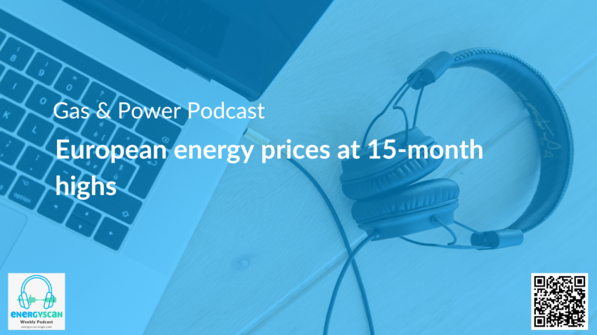 Gas & Power Report: European energy prices at 15-month highs