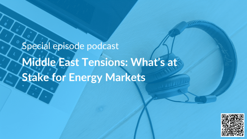 Special episode : Middle East Tensions: What’s at Stake for Energy Markets